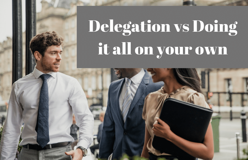 delegate-vs-than-doing-it-all-on-your-own