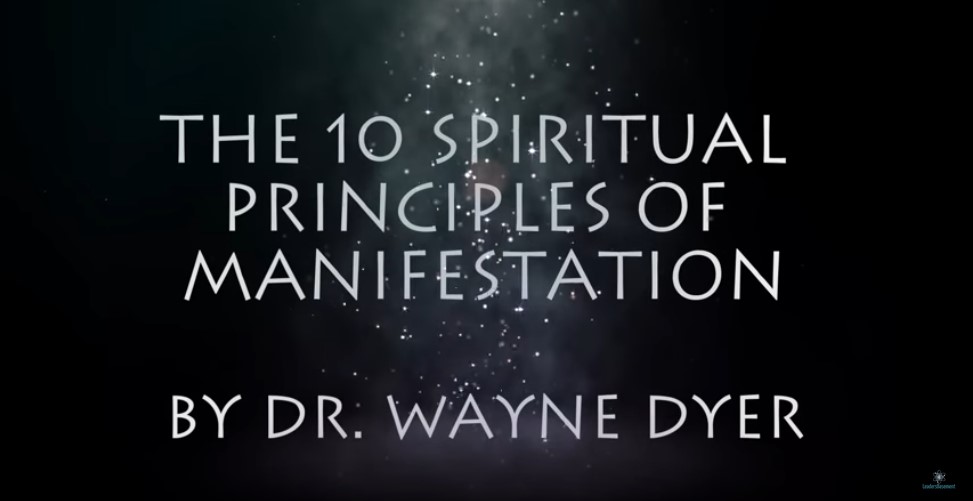 Wayne Dyer's Top 10 Principles For Manifesting With Your Mind
